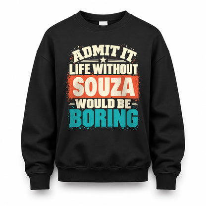 SOUZA P02-TH11-226 – Personalized Admit It Life Without [Name] Would Be Boring T-Shirt – Custom Name Funny Gift