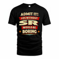 SR PH88-K2-106–Personalized Funny Quote Apparel “Life Without NAME Would Be Boring”