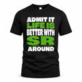 SR HP68-K4-189 – Personalized Funny Quote Apparel “Admit It, Life Is Better With NAME Around”