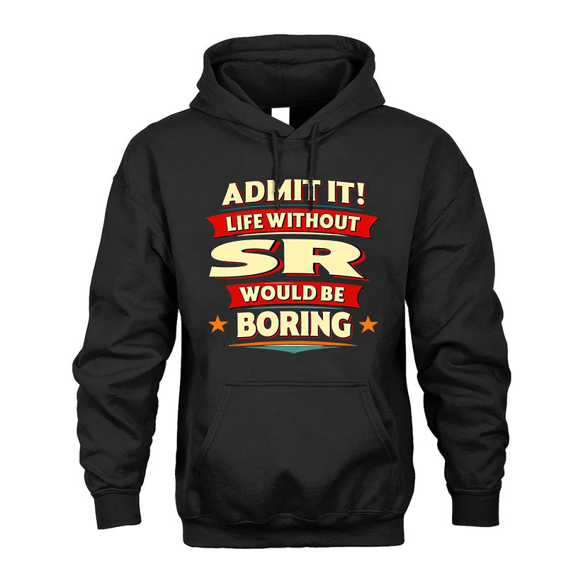 SR PH88-K2-106–Personalized Funny Quote Apparel “Life Without NAME Would Be Boring”