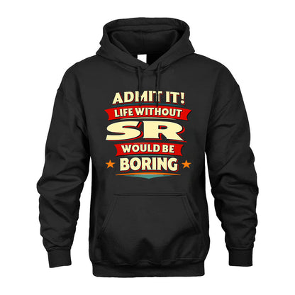 SR PH88-K2-106–Personalized Funny Quote Apparel “Life Without NAME Would Be Boring”