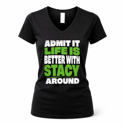 STACY HP68-K4-189 – Personalized Funny Quote Apparel “Admit It, Life Is Better With AARON Around”