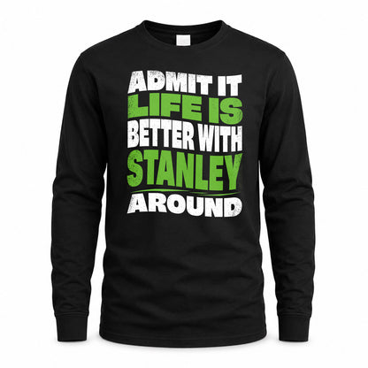 STANLEY HP99-K4-189 – Personalized Funny Quote Apparel “Admit It, Life Is Better With NAME Around”