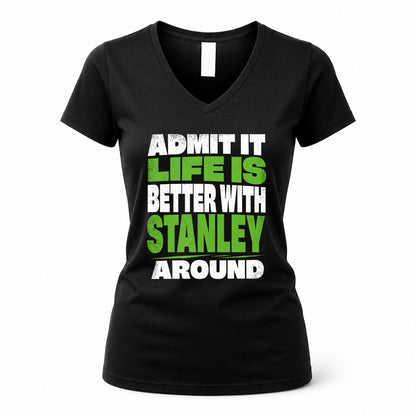 STANLEY HP68-K4-189 – Personalized Funny Quote Apparel “Admit It, Life Is Better With NAME Around”