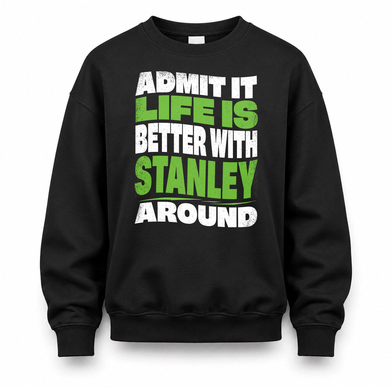 STANLEY HP99-K4-189 – Personalized Funny Quote Apparel “Admit It, Life Is Better With NAME Around”