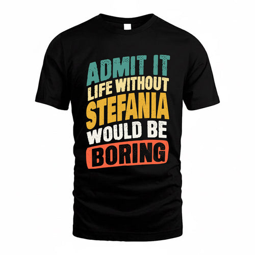 STEFANIA TP88-K4-229–Personalized Funny Quote Apparel “Life Without NAME Would Be Boring”