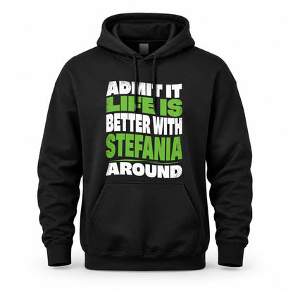 STEFANIA HP99-K4-189 – Personalized Funny Quote Apparel “Admit It, Life Is Better With NAME Around”