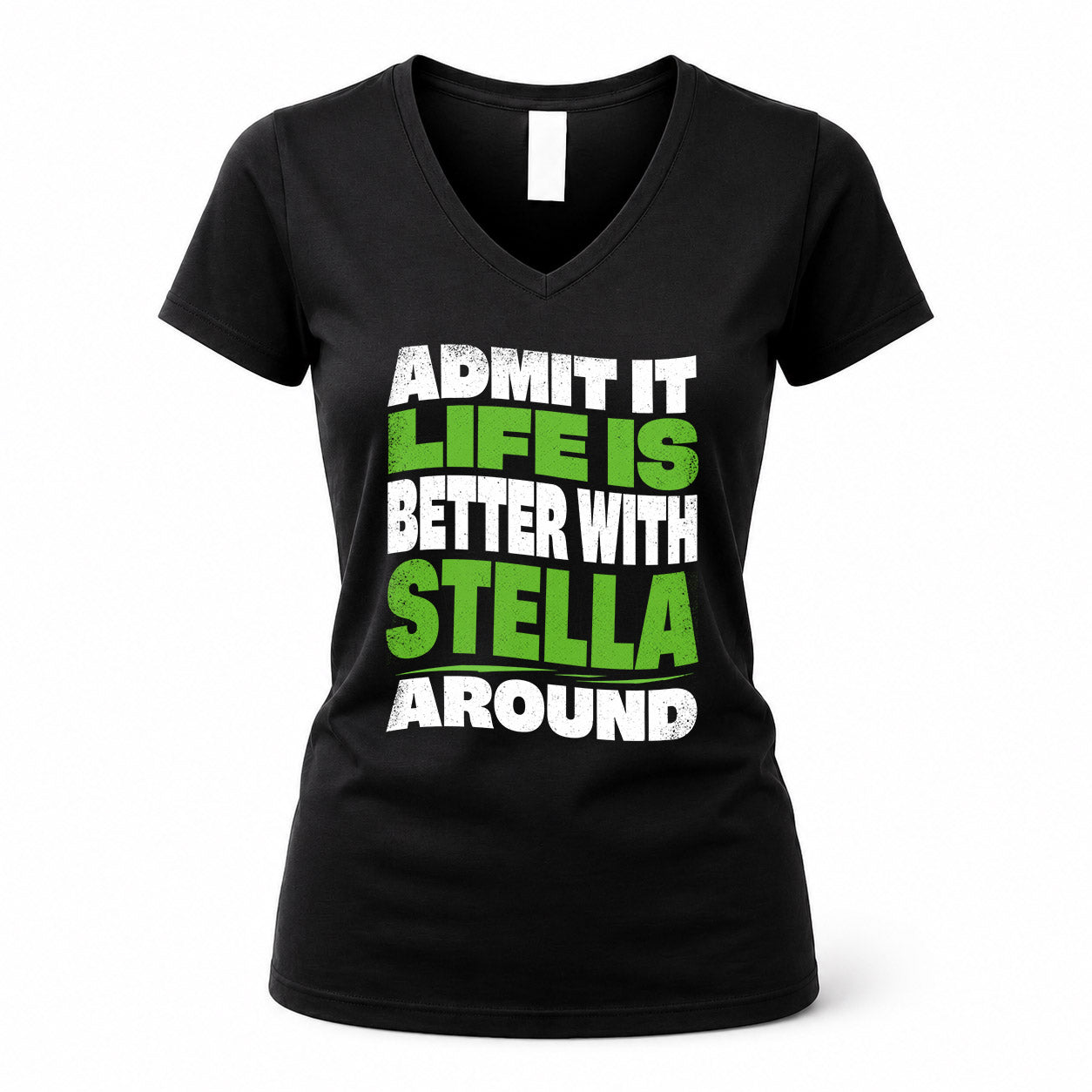 STELLA HP99-K4-189 – Personalized Funny Quote Apparel “Admit It, Life Is Better With NAME Around”
