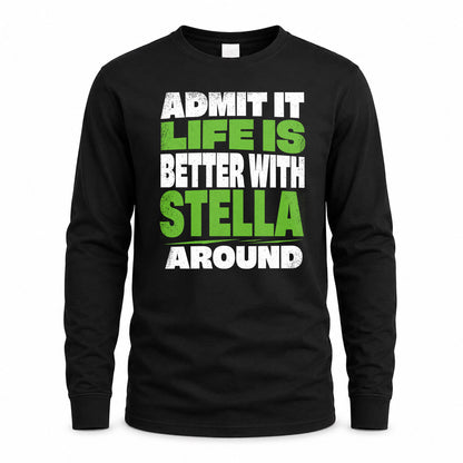 STELLA HP68-K4-189 – Personalized Funny Quote Apparel “Admit It, Life Is Better With NAME Around”