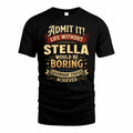 STELLA TP65-K5-268–Personalized Funny Quote Apparel “Life Without NAME Would Be Boring”