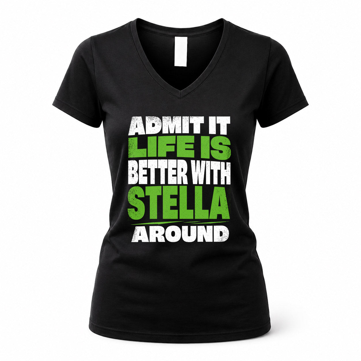 STELLA HP68-K4-189 – Personalized Funny Quote Apparel “Admit It, Life Is Better With NAME Around”