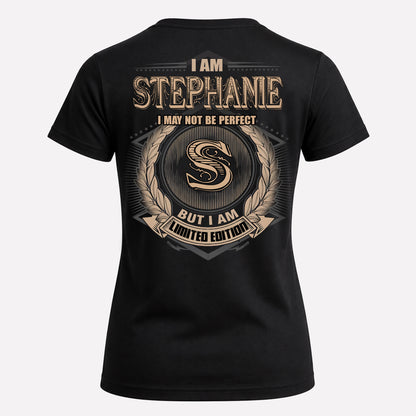STEPHANIE PH55-T25-Personalized Name Quote Apparel “I Am NAME May Not Be Perfect But I Am Limited Edition”