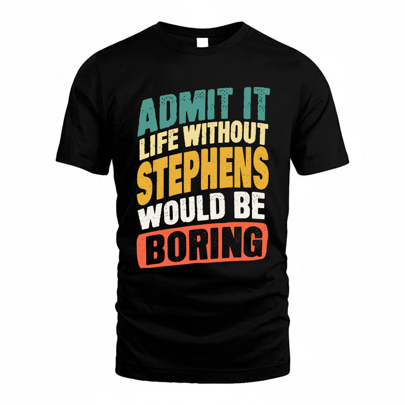 STEPHENS TP88-K4-229–Personalized Funny Quote Apparel “Life Without NAME Would Be Boring”