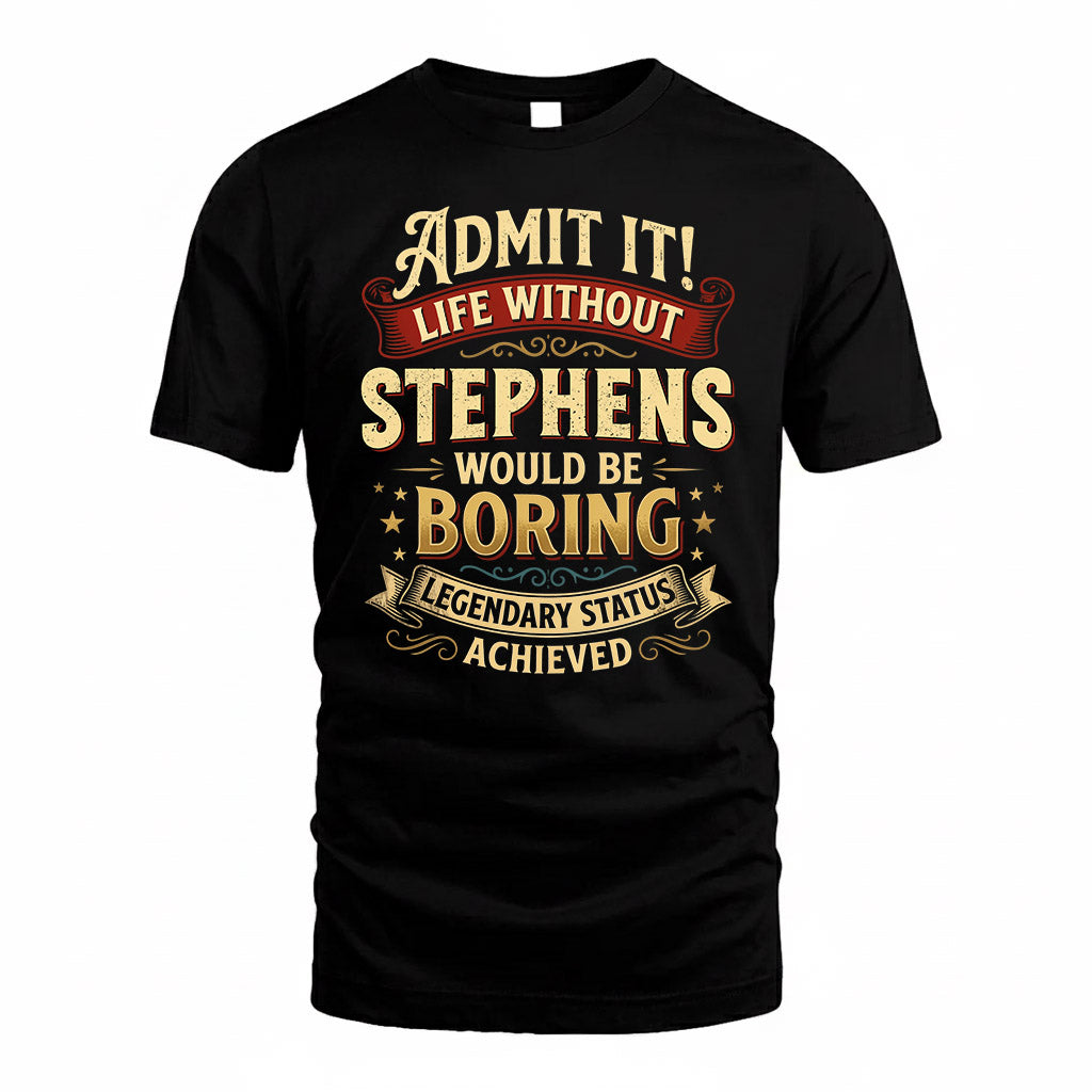 STEPHENS TP65-K5-268–Personalized Funny Quote Apparel “Life Without NAME Would Be Boring”
