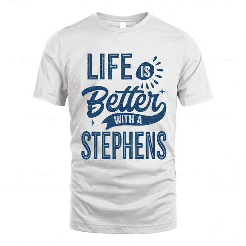 STEPHENS HH88-K2–Personalized Name Quote T-Shirt Life Is Better With Unisex Gift