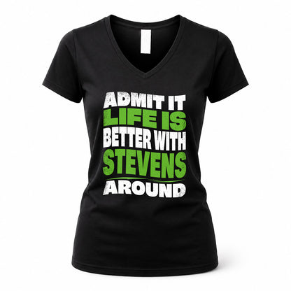 STEVENS HP99-K4-189 – Personalized Funny Quote Apparel “Admit It, Life Is Better With NAME Around”