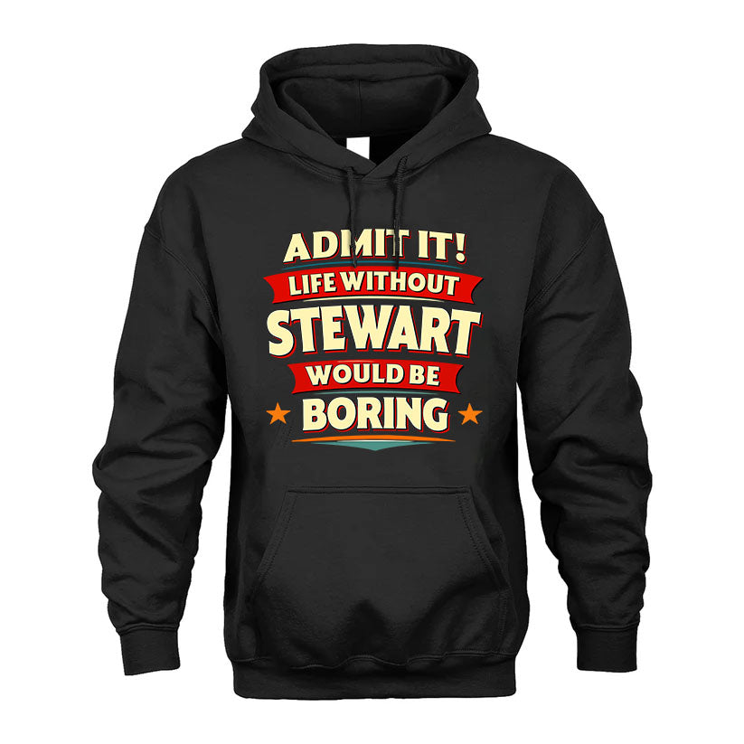 STEWART PH88-K2-106–Personalized Funny Quote Apparel “Life Without NAME Would Be Boring”