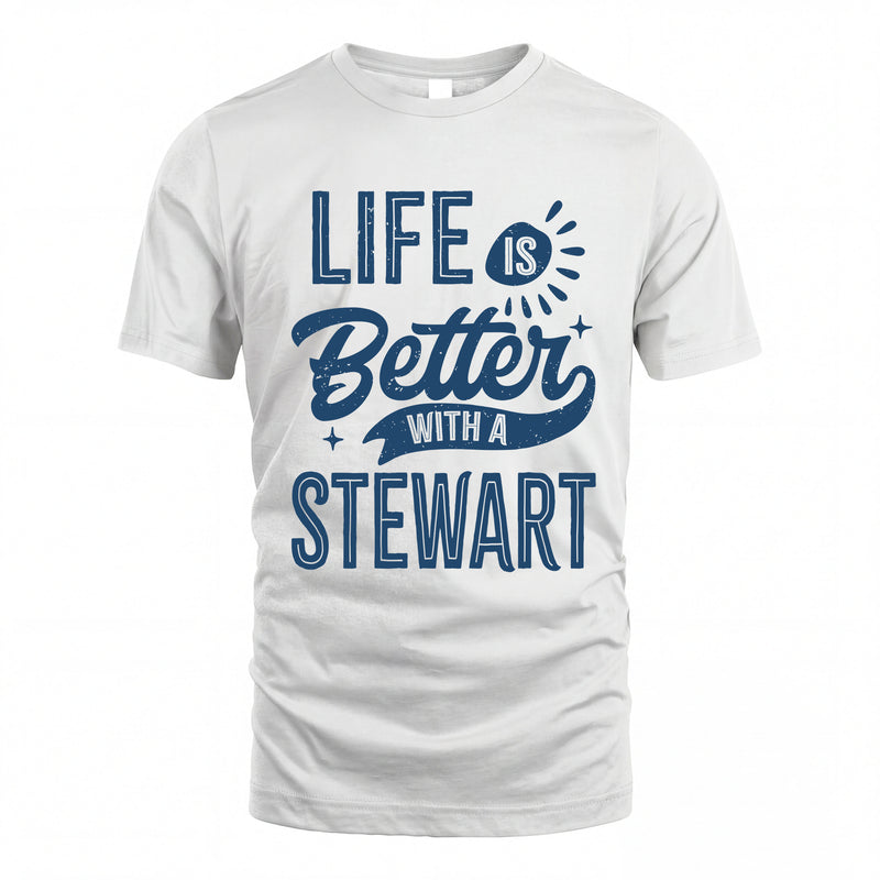STEWART HH88-K2–Personalized Name Quote T-Shirt Life Is Better With Unisex Gift