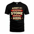STONE PH88-K2-106–Personalized Funny Quote Apparel “Life Without NAME Would Be Boring”