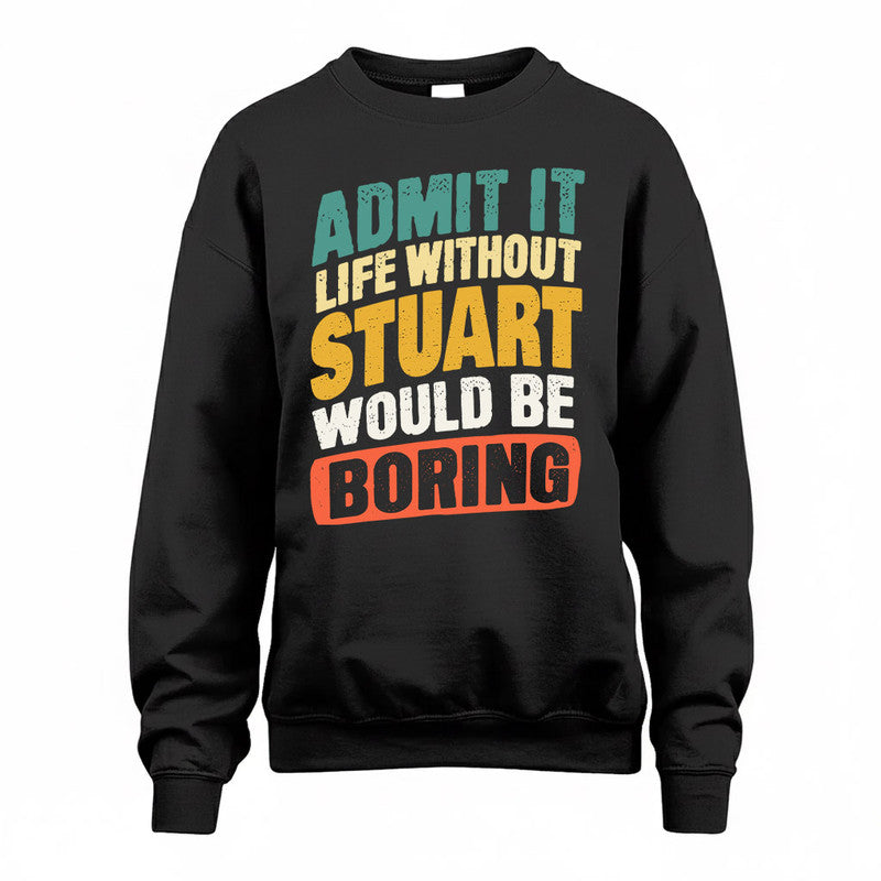 STUART TP88-K4-229–Personalized Funny Quote Apparel “Life Without NAME Would Be Boring”