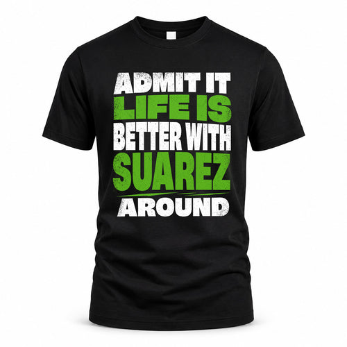 SUAREZ HP68-K4-189 – Personalized Funny Quote Apparel “Admit It, Life Is Better With AARON Around”