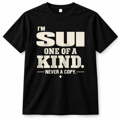 SUI P6-K4-228 Personalized Funny Quote Apparel “I’m NAME – One of a Kind, Never a Copy”