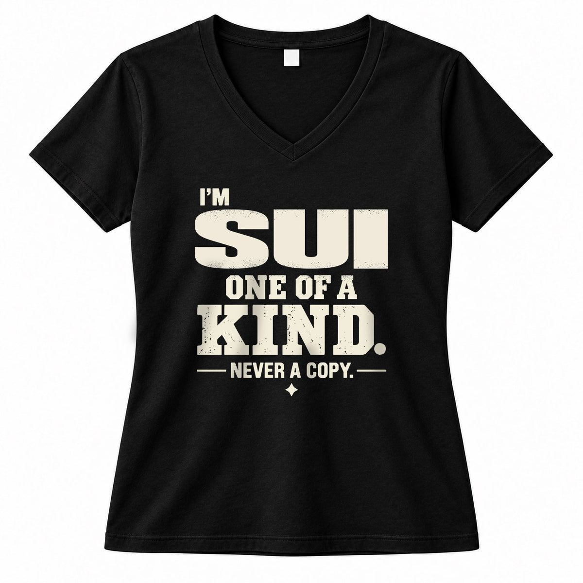 SUI P6-K4-228 Personalized Funny Quote Apparel “I’m NAME – One of a Kind, Never a Copy”