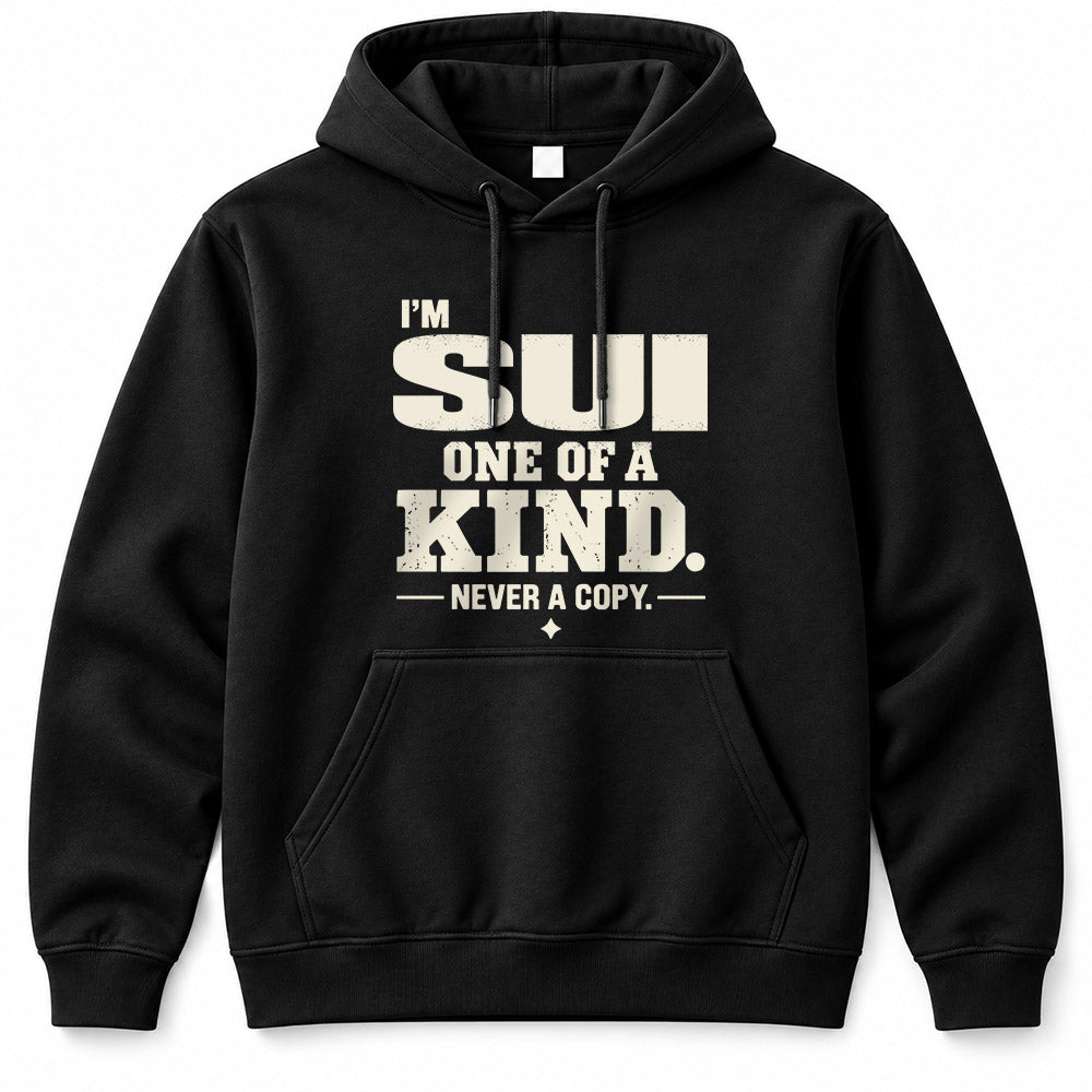 SUI P6-K4-228 Personalized Funny Quote Apparel “I’m NAME – One of a Kind, Never a Copy”