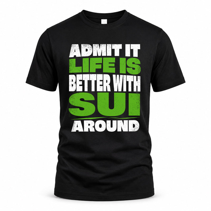 SUI HP68-K4-189 – Personalized Funny Quote Apparel “Admit It, Life Is Better With NAME Around”