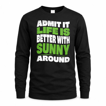 SUNNY HP99-K4-189 – Personalized Funny Quote Apparel “Admit It, Life Is Better With NAME Around”