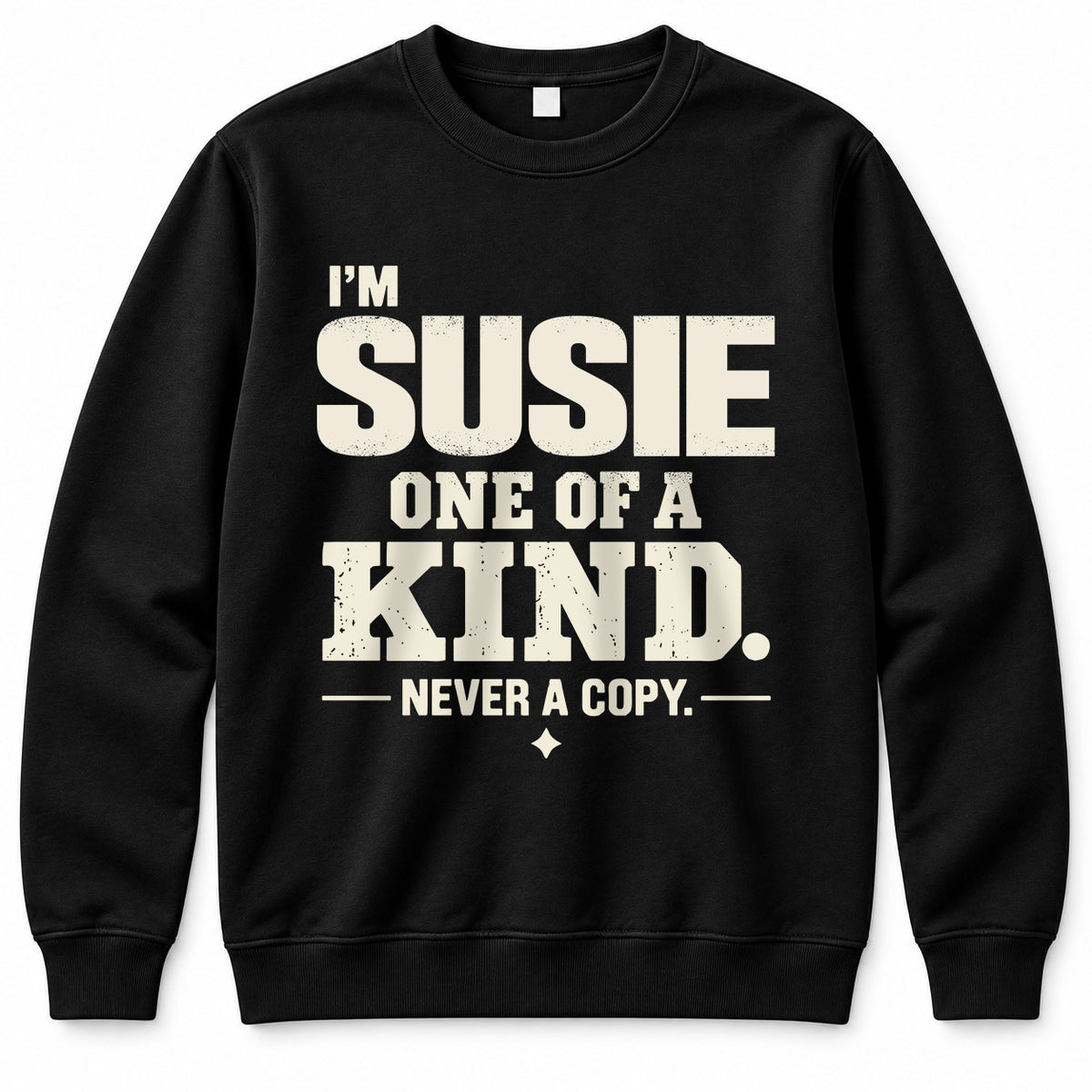 SUSIE P6-K4-228 Personalized Funny Quote Apparel “I’m NAME – One of a Kind, Never a Copy”