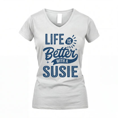 SUSIE HH88-K2–Personalized Name Quote T-Shirt Life Is Better With Unisex Gift