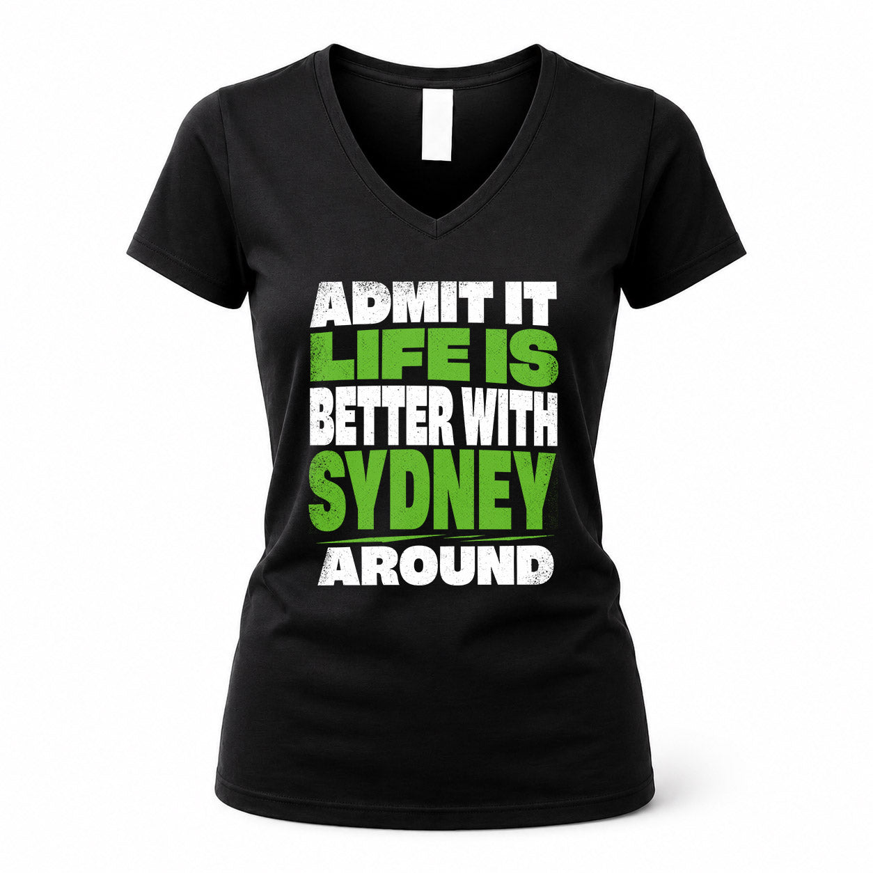 SYDNEY HP68-K4-189 – Personalized Funny Quote Apparel “Admit It, Life Is Better With AARON Around”