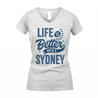 SYDNEY HH88-K2–Personalized Name Quote T-Shirt Life Is Better With Unisex Gift