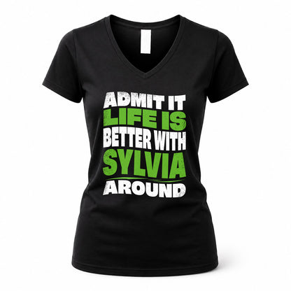 SYLVIA HP99-K4-189 – Personalized Funny Quote Apparel “Admit It, Life Is Better With NAME Around”