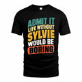 SYLVIE TP88-K4-229–Personalized Funny Quote Apparel “Life Without NAME Would Be Boring”