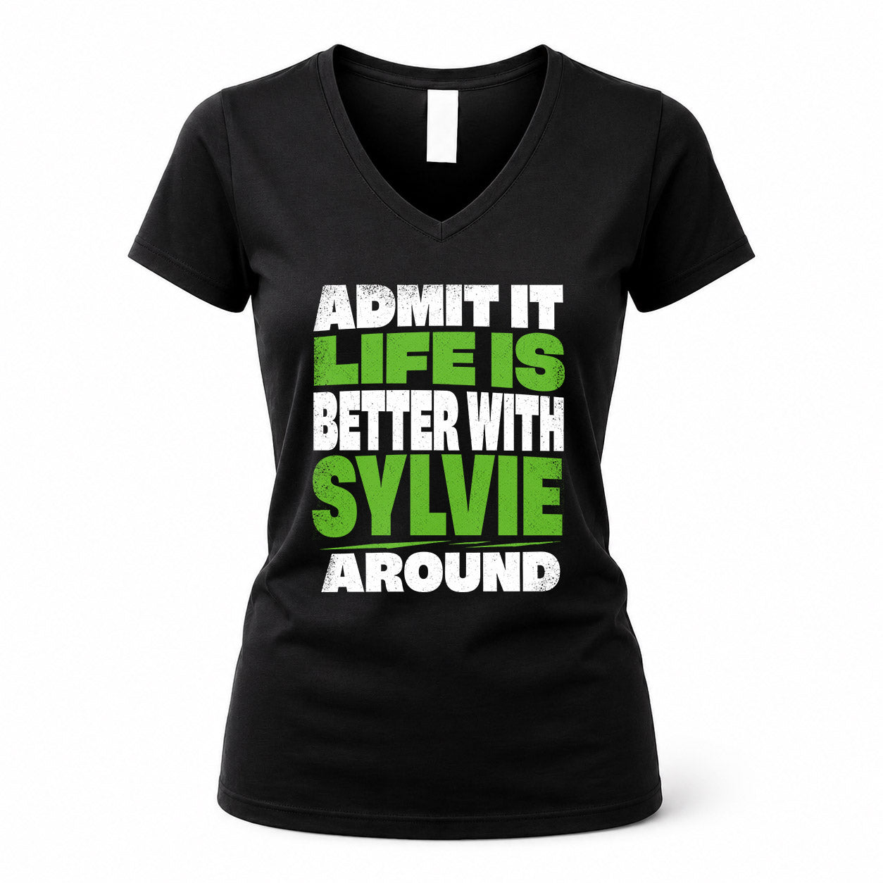 SYLVIE HP68-K4-189 – Personalized Funny Quote Apparel “Admit It, Life Is Better With NAME Around”