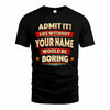YOUR NAME PH82-K2-106–Personalized Funny Quote Apparel “Life Without NAME Would Be Boring