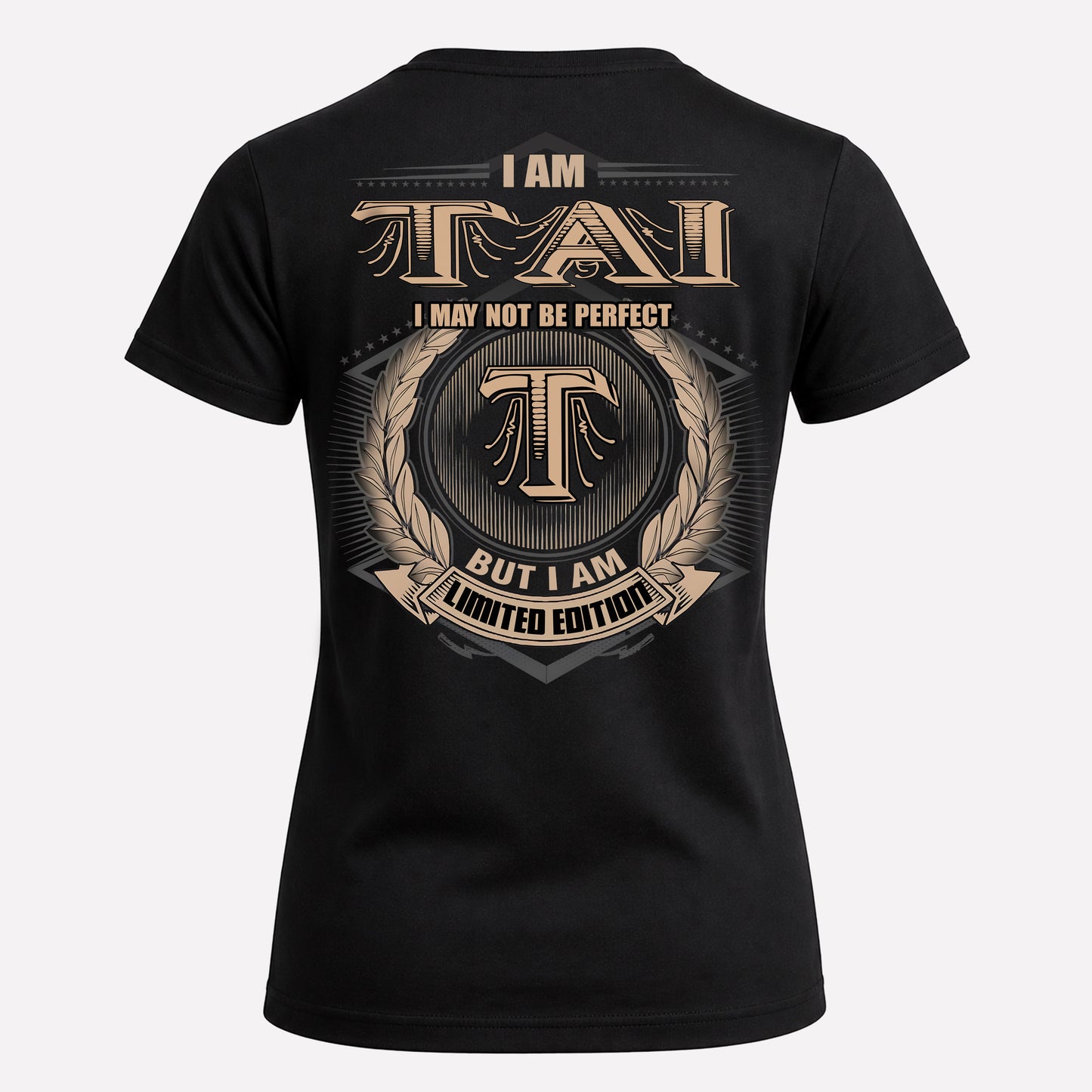 TAI PH55-T25-Personalized Name Quote Apparel “I Am NAME May Not Be Perfect But I Am Limited Edition”