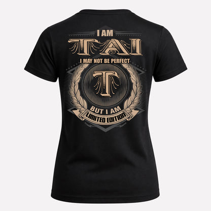 TAI PH55-T25-Personalized Name Quote Apparel “I Am NAME May Not Be Perfect But I Am Limited Edition”