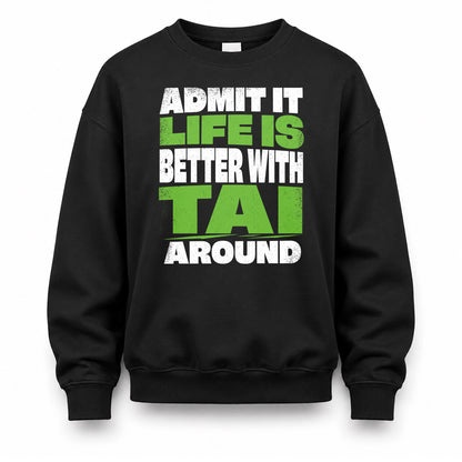 TAI HP68-K4-189 – Personalized Funny Quote Apparel “Admit It, Life Is Better With AARON Around”