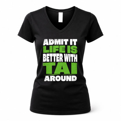 TAI HP68-K4-189 – Personalized Funny Quote Apparel “Admit It, Life Is Better With NAME Around”
