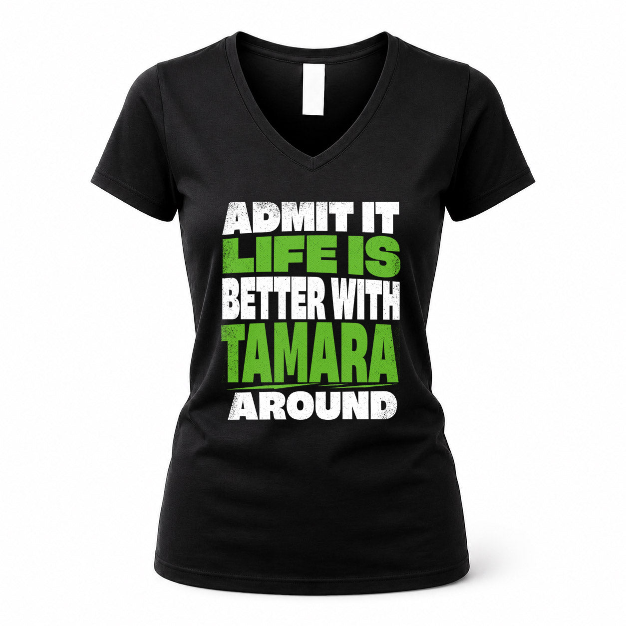 TAMARA HP68-K4-189 – Personalized Funny Quote Apparel “Admit It, Life Is Better With NAME Around”