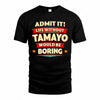 TAMAYO  PH88-K2-106–Personalized Funny Quote Apparel “Life Without NAME Would Be Boring”