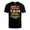 TAM TP65-K5-268–Personalized Funny Quote Apparel “Life Without NAME Would Be Boring”
