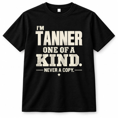 TANNER P6-K4-228 Personalized Funny Quote Apparel “I’m NAME – One of a Kind, Never a Copy”