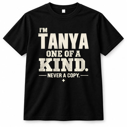 TANYA P6-K4-228 Personalized Funny Quote Apparel “I’m NAME – One of a Kind, Never a Copy”