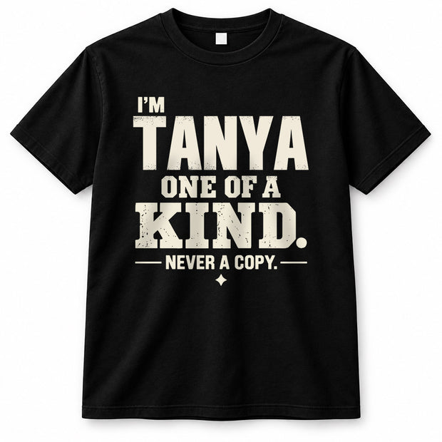 TANYA P6-K4-228 Personalized Funny Quote Apparel “I’m NAME – One of a Kind, Never a Copy”
