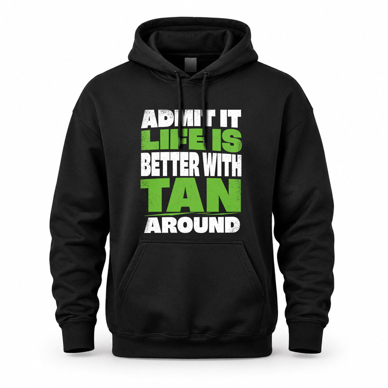 TAN HP68-K4-189 – Personalized Funny Quote Apparel “Admit It, Life Is Better With NAME Around”