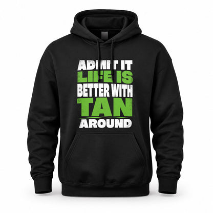 TAN HP68-K4-189 – Personalized Funny Quote Apparel “Admit It, Life Is Better With NAME Around”